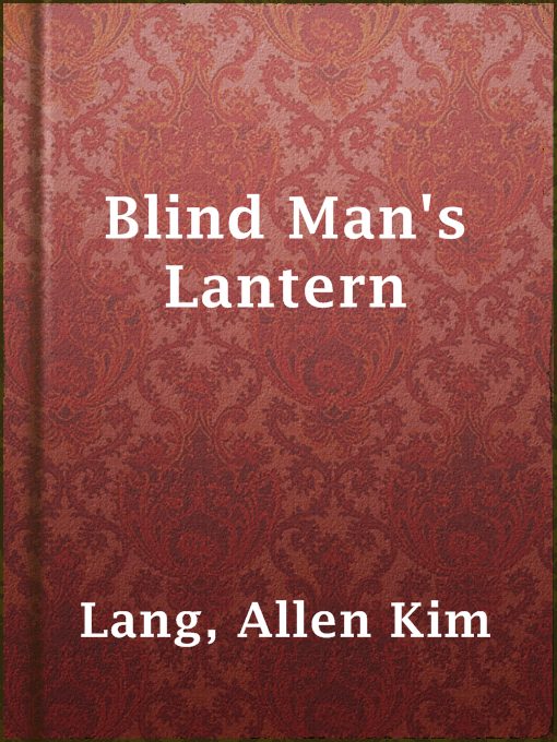 Title details for Blind Man's Lantern by Allen Kim Lang - Available